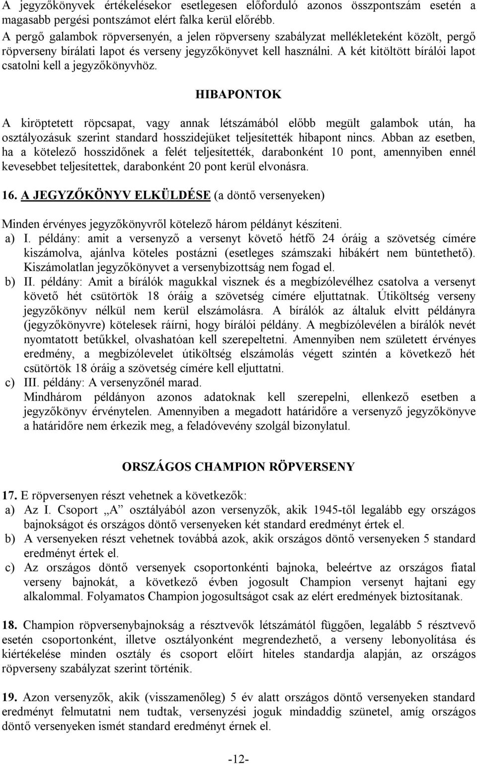 A két kitöltött bírálói lapot csatolni kell a jegyzőkönyvhöz.