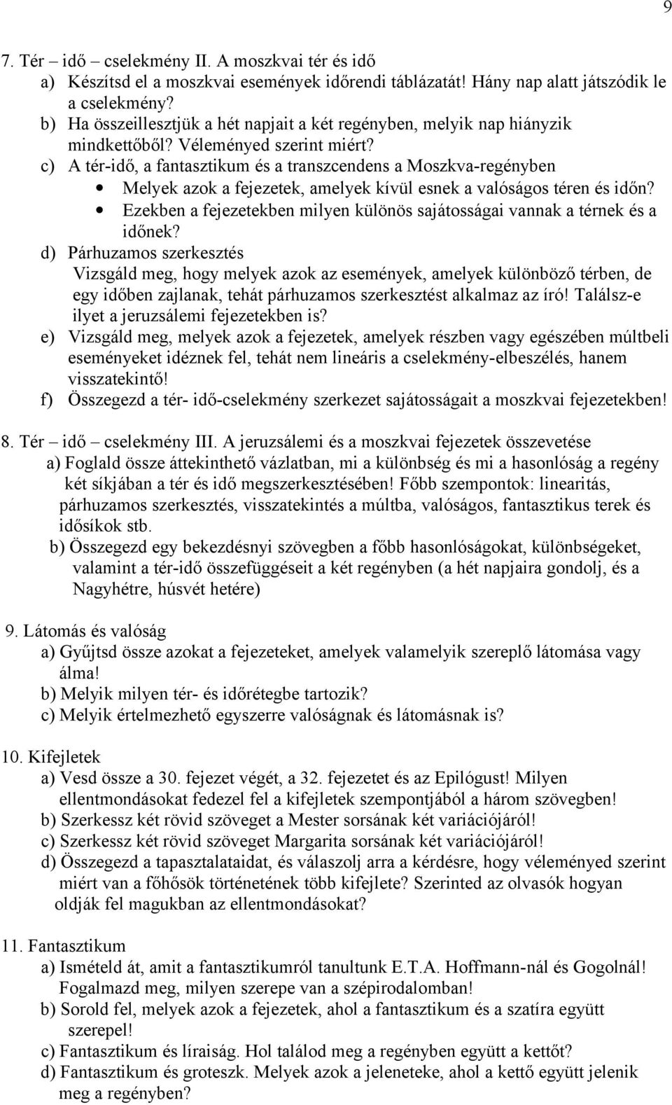 c) A tér-idő, a fantasztikum és a transzcendens a Moszkva-regényben Melyek azok a fejezetek, amelyek kívül esnek a valóságos téren és időn?