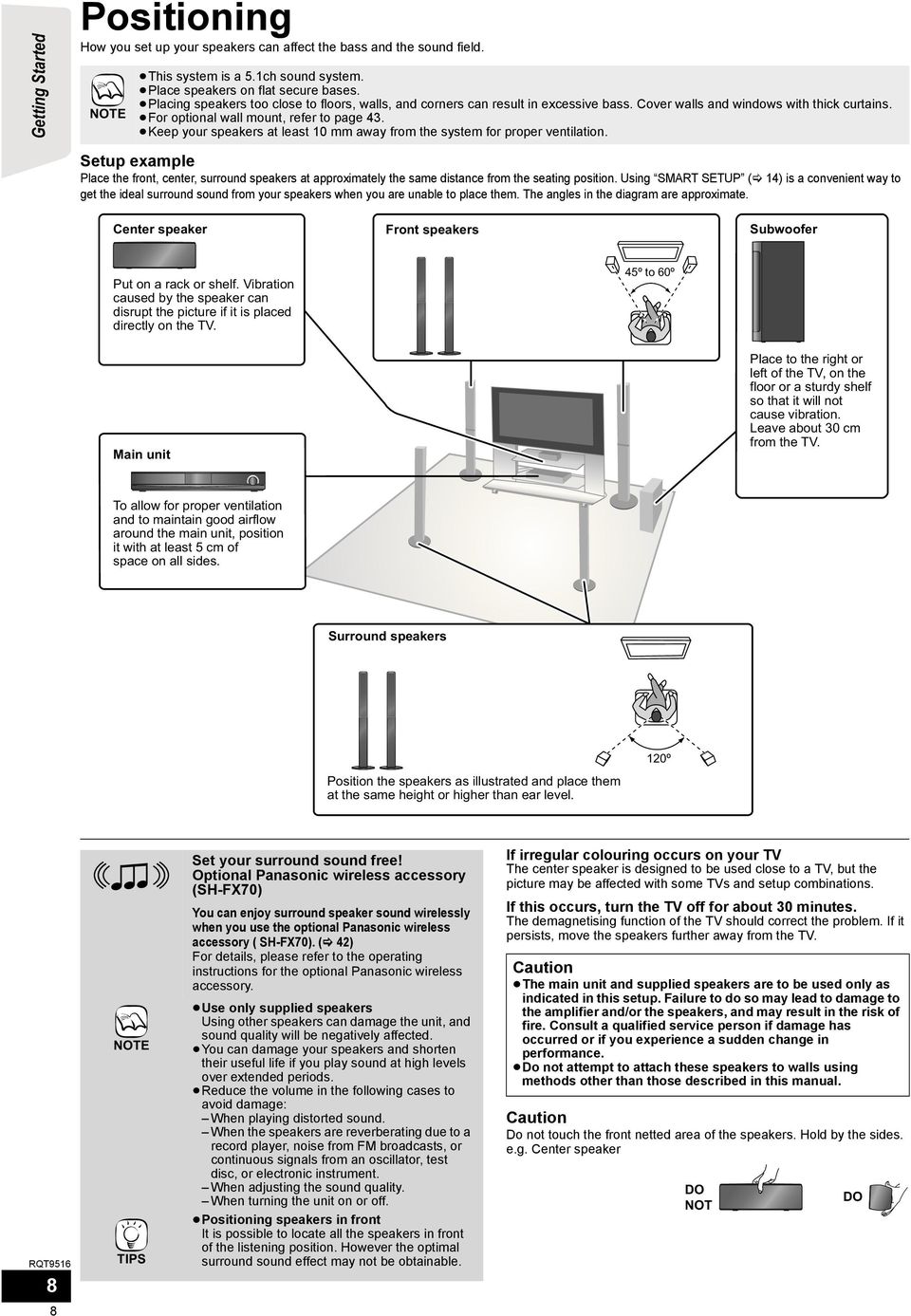 Keep your speakers at least 10 mm away from the system for proper ventilation. Setup example Place the front, center, surround speakers at approximately the same distance from the seating position.