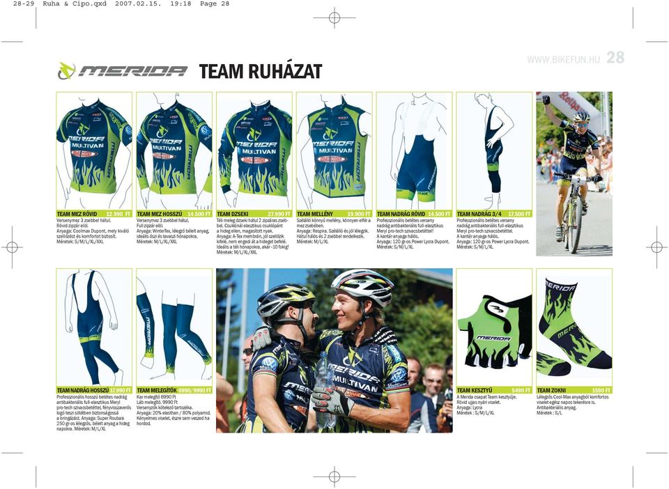 Anyaga: WinterTex, lélegzõ bélelt anyag, ideális õszi és tavaszi hónapokra. Méretek: M/L/XL/XXL TEAM DZSEKI 27.990 FT Téli meleg dzseki hátul 2 zipzáras zsebbel.