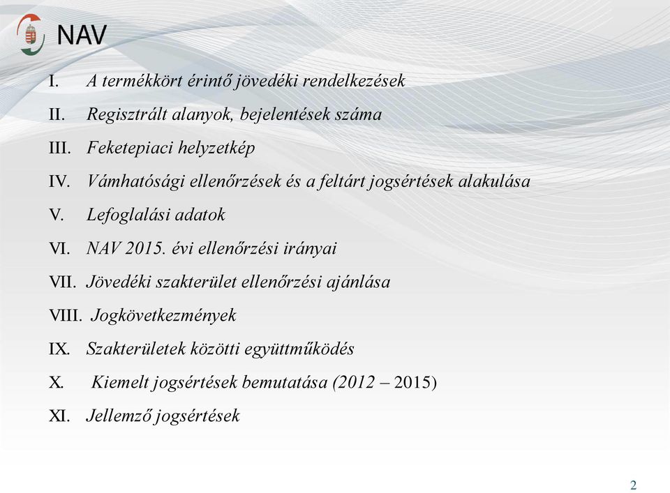 Lefoglalási adatok VI. NAV 2015. évi ellenőrzési irányai VII.
