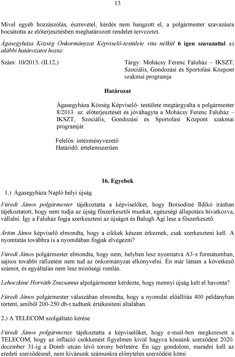 ) Tárgy: Mohácsy Ferenc Faluház IKSZT, Szociális, Gondozási és Sportolási Központ sza