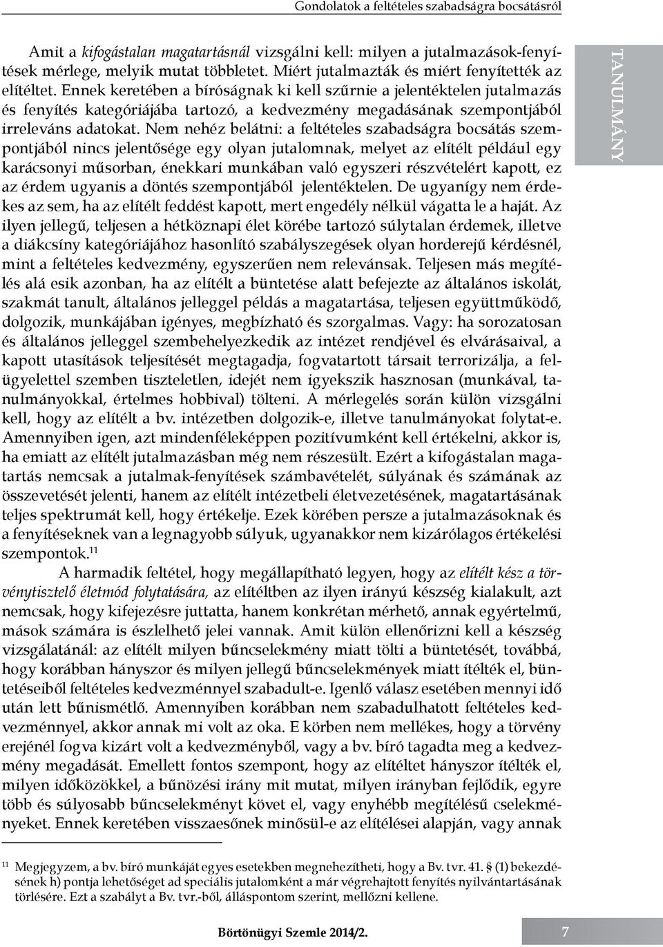 Ennek keretében a bíróságnak ki kell szűrnie a jelentéktelen jutalmazás és fenyítés kategóriájába tartozó, a kedvezmény megadásának szempontjából irreleváns adatokat.