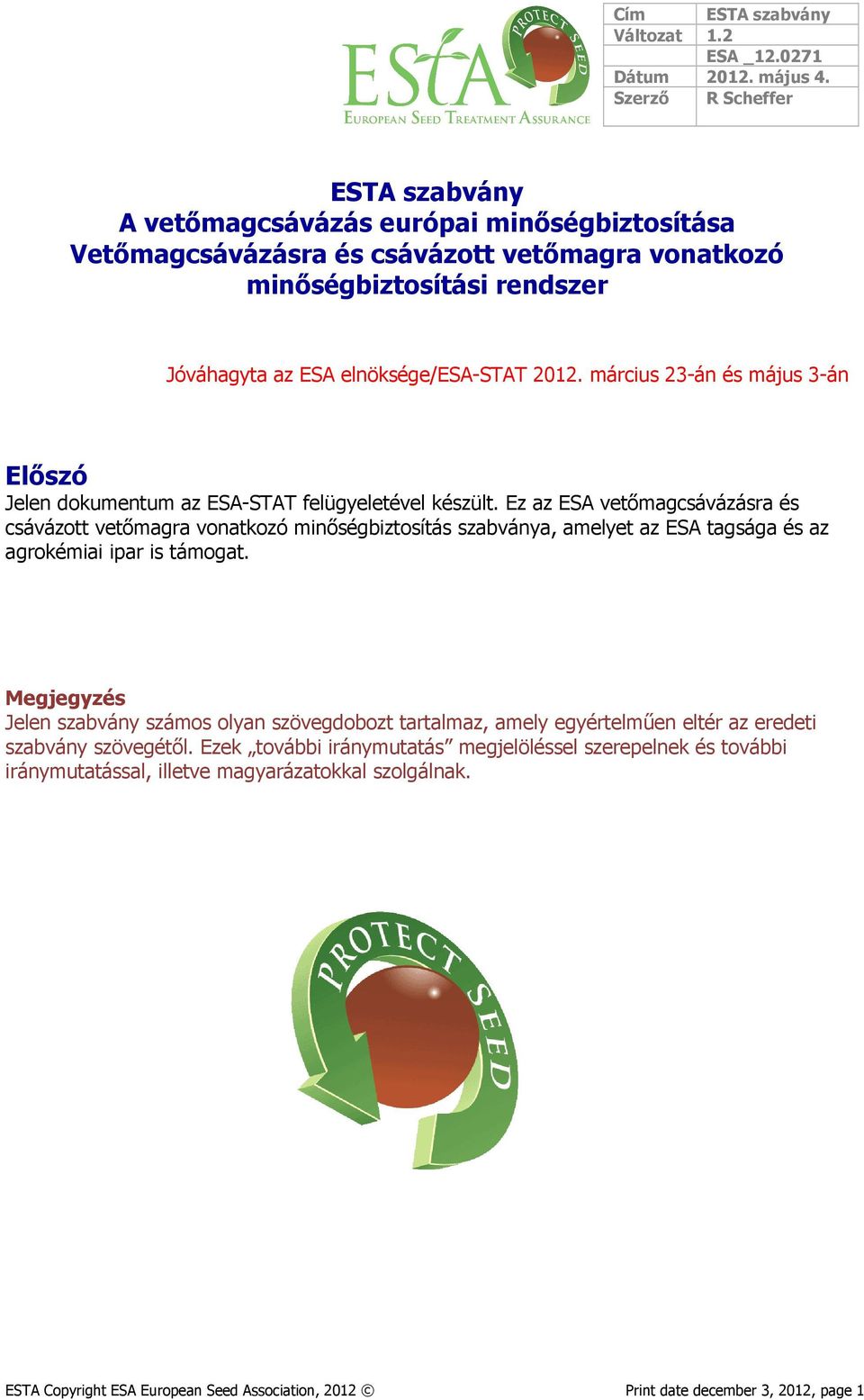 március 23-án és május 3-án Előszó Jelen dokumentum az ESA-STAT felügyeletével készült.