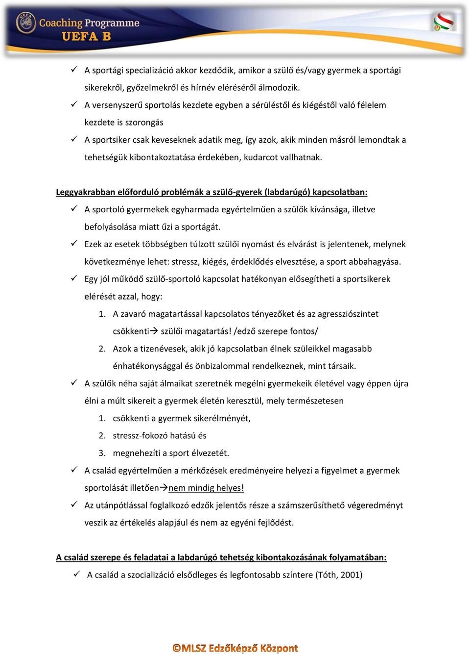 kibontakoztatása érdekében, kudarcot vallhatnak.