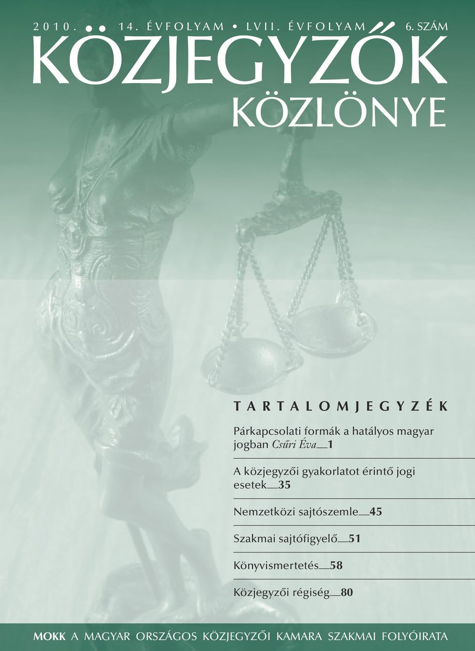 magyar jogban Csűri Éva 1 A közjegyzői gyakorlatot érintő jogi esetek 35 Nemzetközi