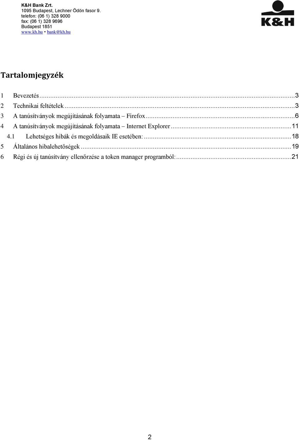 .. 6 4 A tanúsítványok megújításának folyamata Internet Explorer... 11 4.