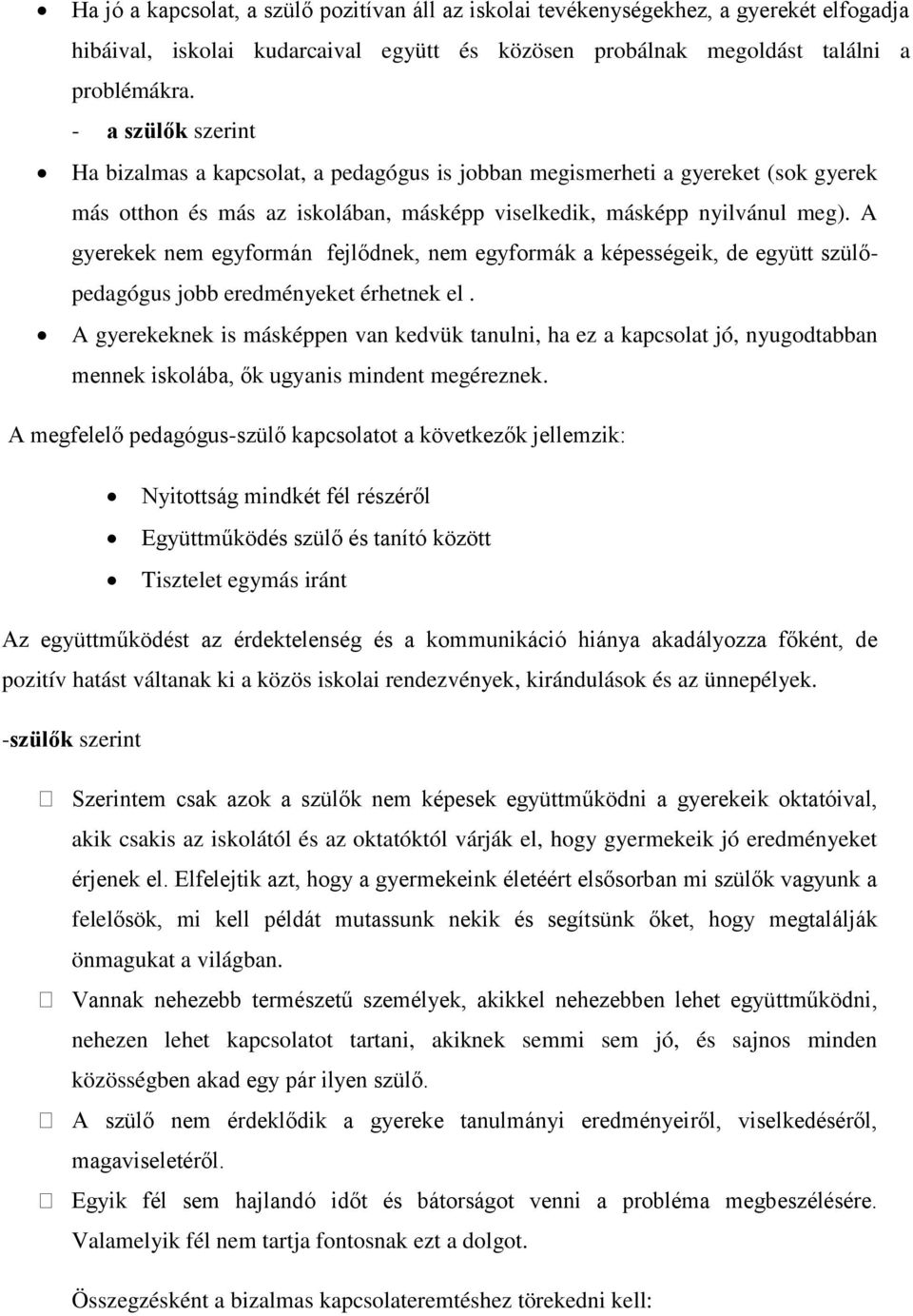 A gyerekek nem egyformán fejlődnek, nem egyformák a képességeik, de együtt szülőpedagógus jobb eredményeket érhetnek el.