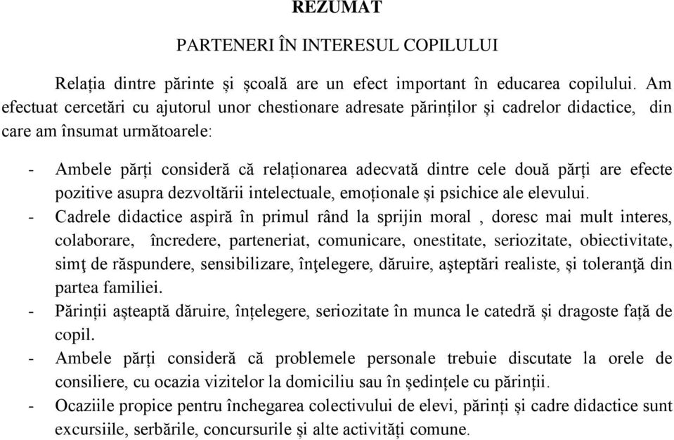 are efecte pozitive asupra dezvoltării intelectuale, emoționale și psichice ale elevului.