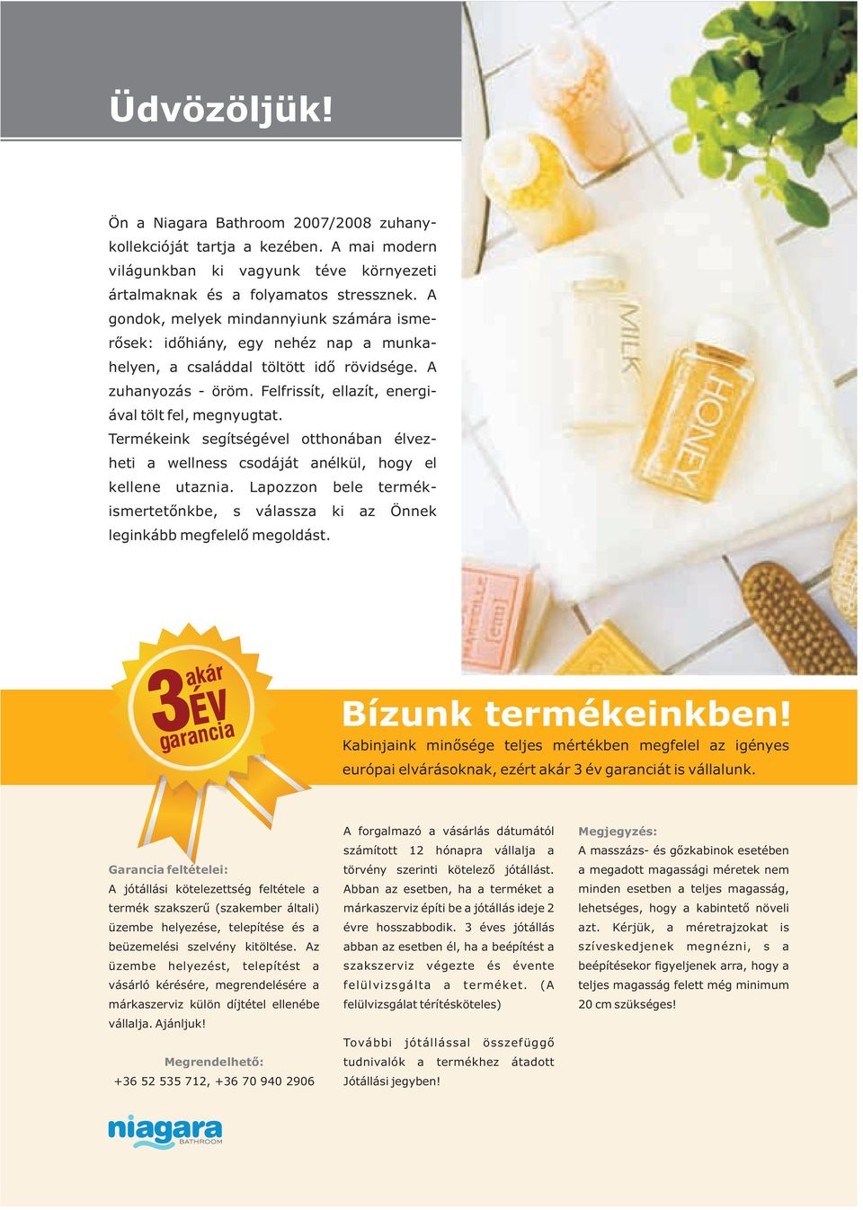 Felfrissít, ellazít, energi- ával tölt fel, megnyugtat. Termékeink segítségével otthonában élvez- heti a wellness csodáját anélkül, hogy el kellene utaznia.