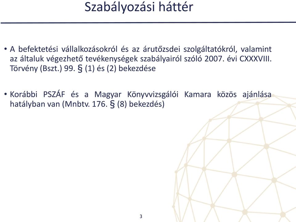 szóló 2007. évi CXXXVIII. Törvény (Bszt.) 99.