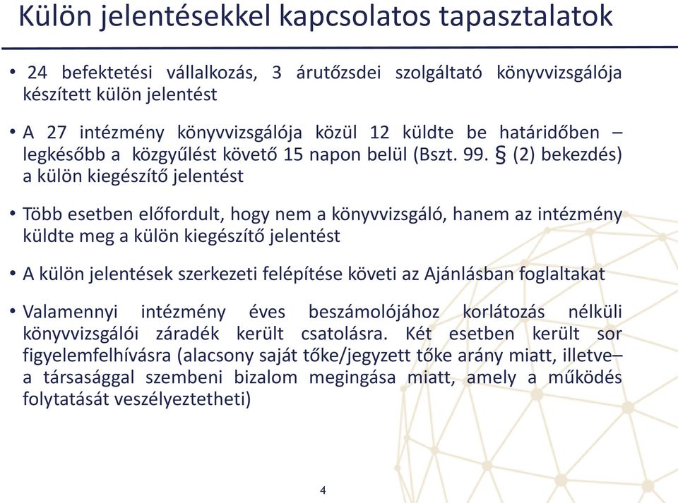 (2) bekezdés) a külön kiegészítő jelentést Több esetben előfordult, hogy nem a könyvvizsgáló, hanem az intézmény küldte meg a külön kiegészítő jelentést A külön jelentések szerkezeti felépítése
