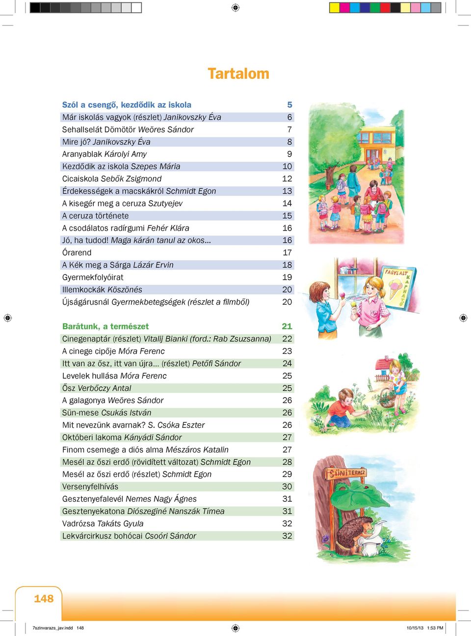 története 15 A csodálatos radírgumi Fehér Klára 16 Jó, ha tudod!