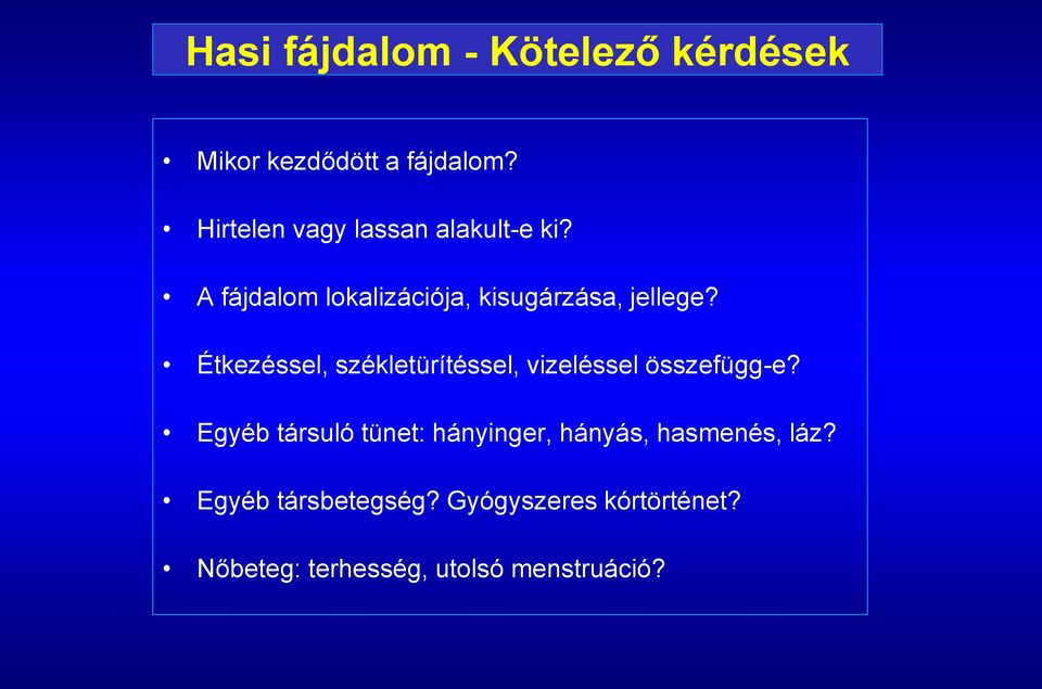 Étkezéssel, székletürítéssel, vizeléssel összefügg-e?