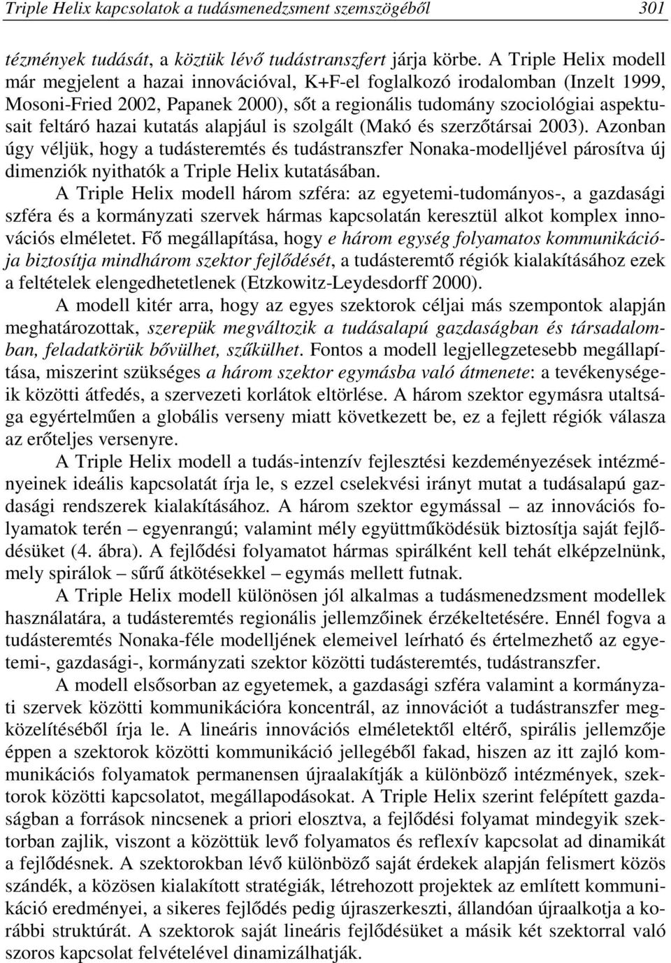 hazai kutatás alapjául is szolgált (Makó és szerzőtársai 2003).