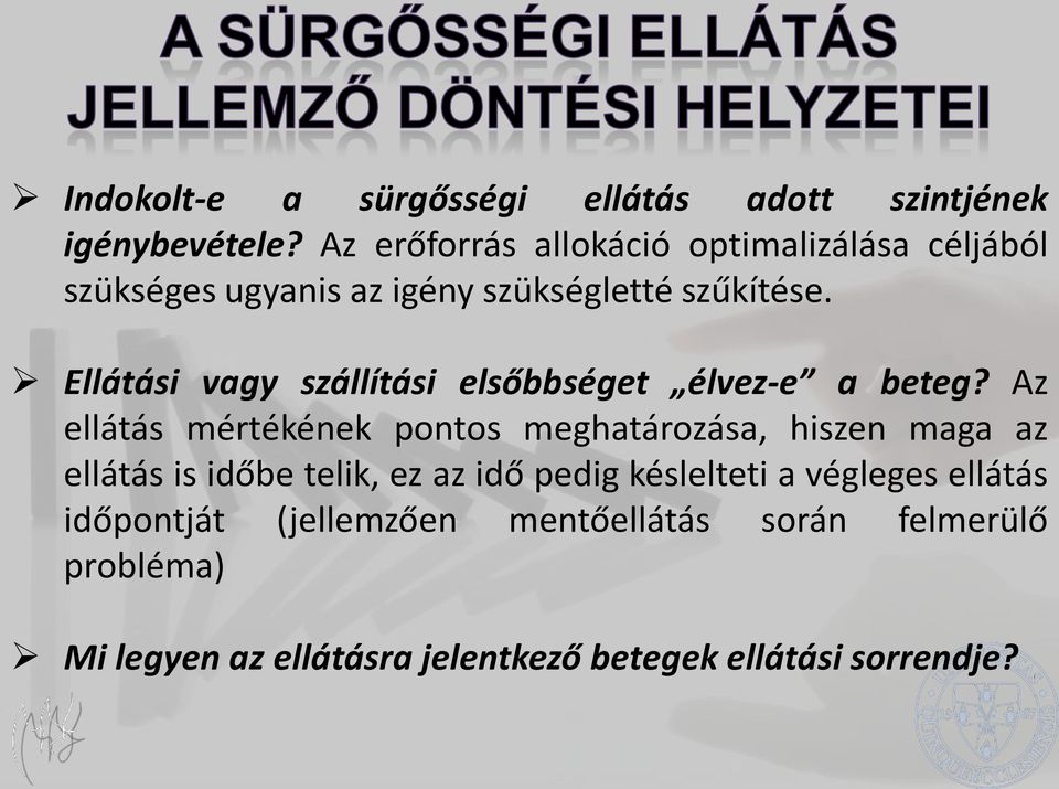 Ellátási vagy szállítási elsőbbséget élvez-e a beteg?