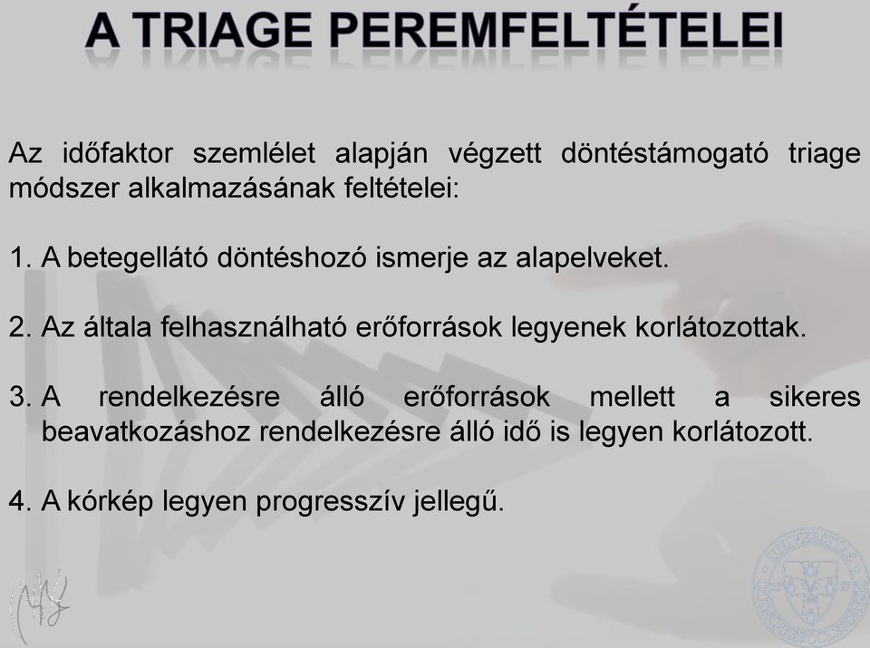 Az általa felhasználható erőforrások legyenek korlátozottak. 3.