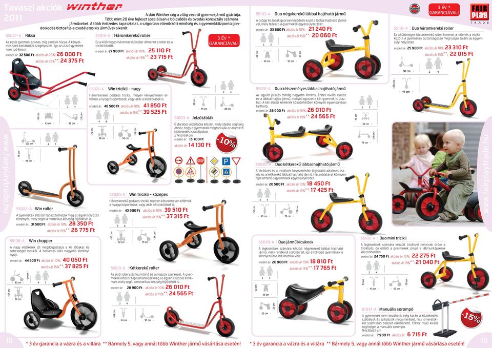 Duo háromkerekű roller Ez a különleges háromkerekű roller átmenet a roller és a tricikli között. A gyermekek biztonságosan meg tudják találni az egyensúlyi helyzetet. 3. 1 cm.