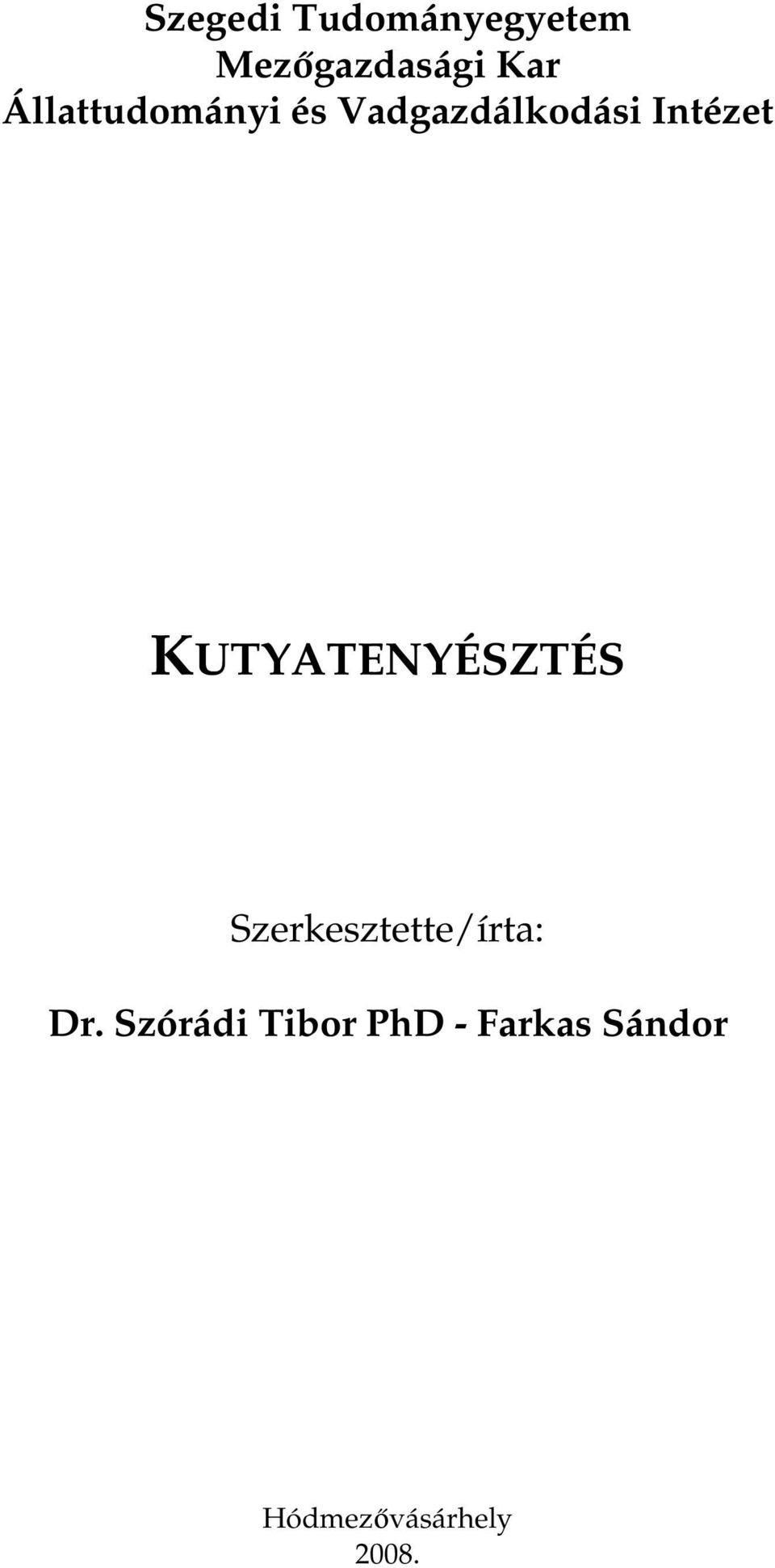 KUTYATENYÉSZTÉS Szerkesztette/írta: Dr.