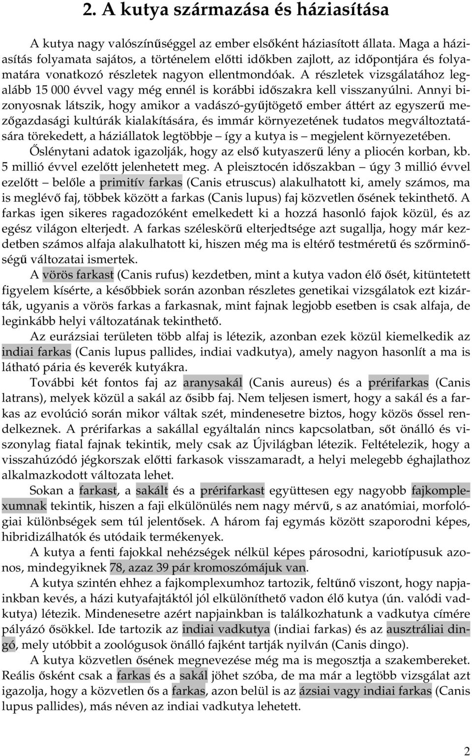 A részletek vizsgálatához legalább 15 000 évvel vagy még ennél is korábbi időszakra kell visszanyúlni.