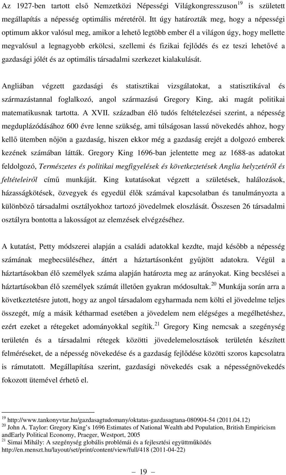 teszi lehetővé a gazdasági jólét és az optimális társadalmi szerkezet kialakulását.