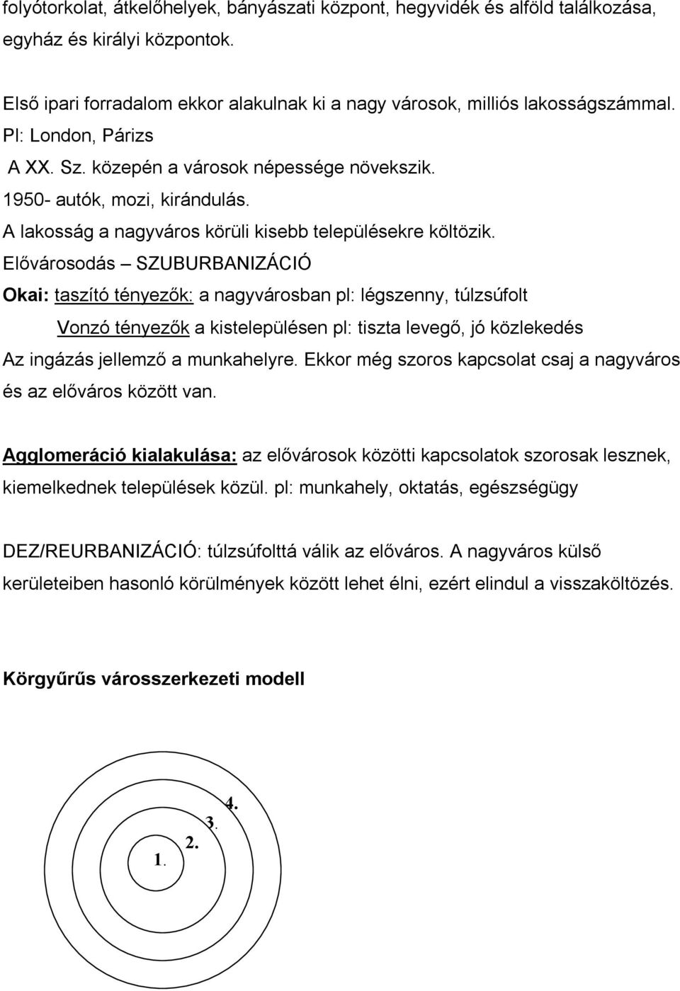 Elővárosodás SZUBURBANIZÁCIÓ Okai: taszító tényezők: a nagyvárosban pl: légszenny, túlzsúfolt Vonzó tényezők a kistelepülésen pl: tiszta levegő, jó közlekedés Az ingázás jellemző a munkahelyre.