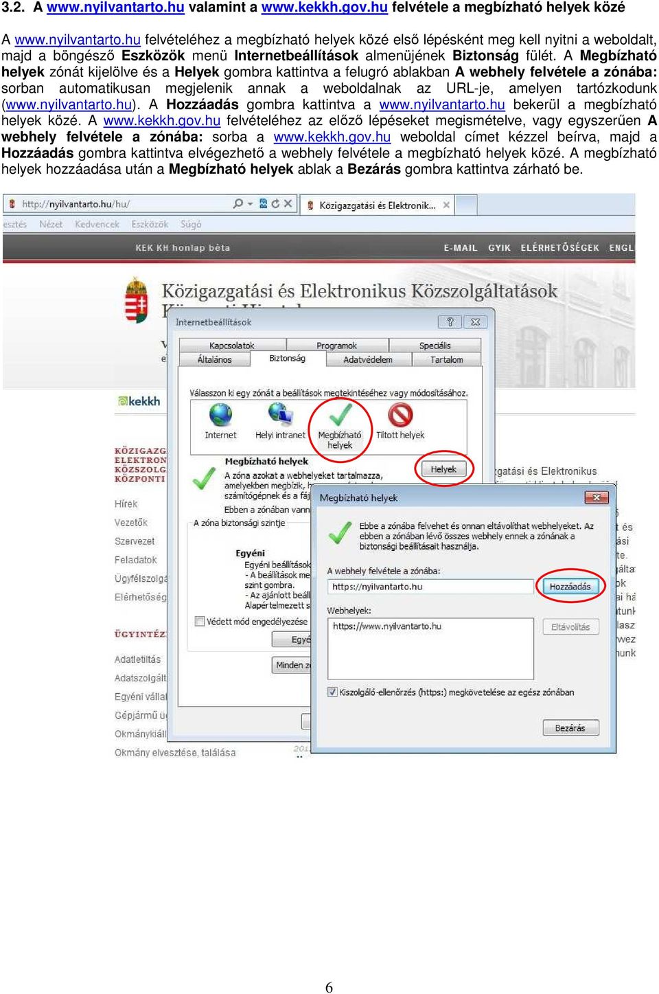 (www.nyilvantarto.hu). A Hozzáadás gombra kattintva a www.nyilvantarto.hu bekerül a megbízható helyek közé. A www.kekkh.gov.