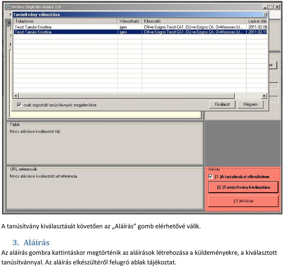 Aláírás Az aláírás gombra kattintáskor megtörténik az