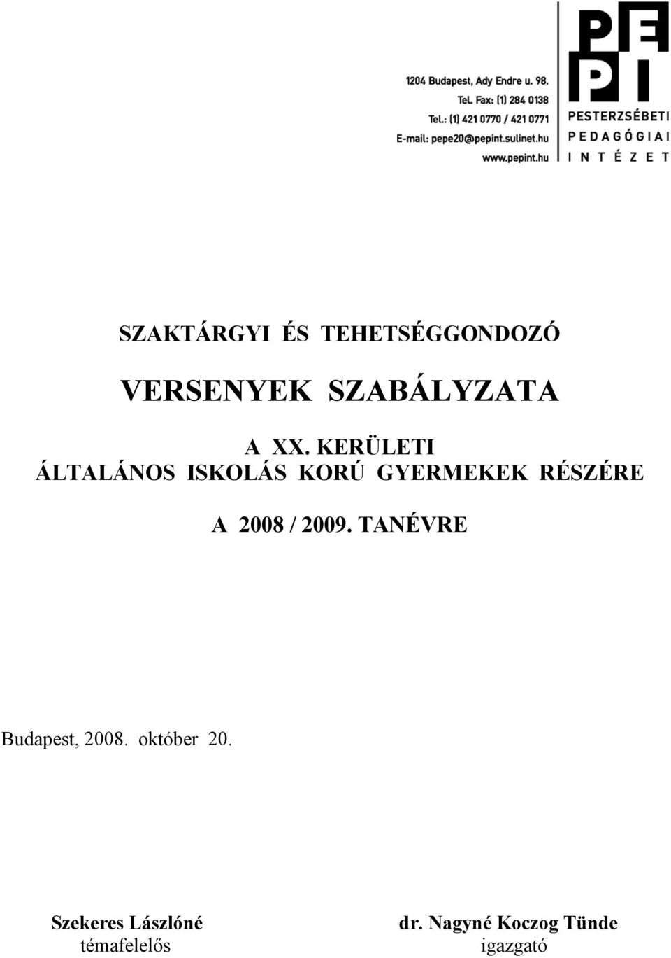2008 / 2009. TANÉVRE Budapest, 2008. október 20.