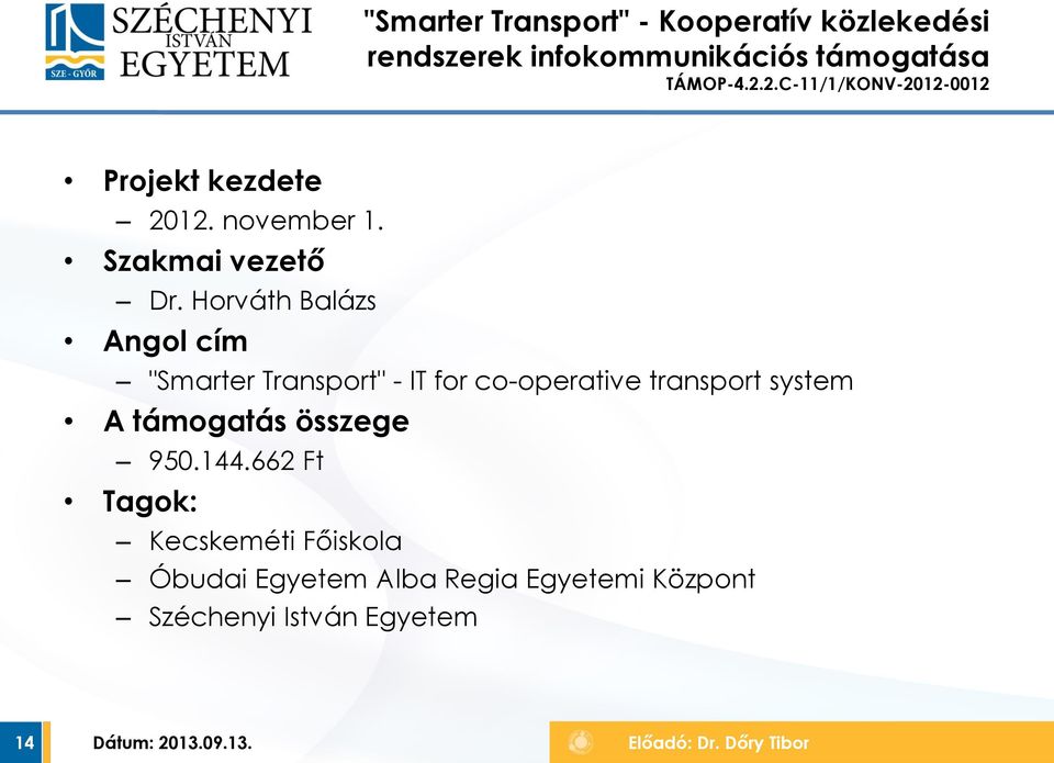 Horváth Balázs Angol cím "Smarter Transport" - IT for co-operative transport system A támogatás