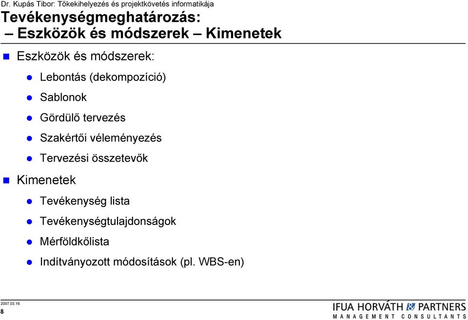 véleményezés Tervezési összetevők Kimenetek Tevékenység lista