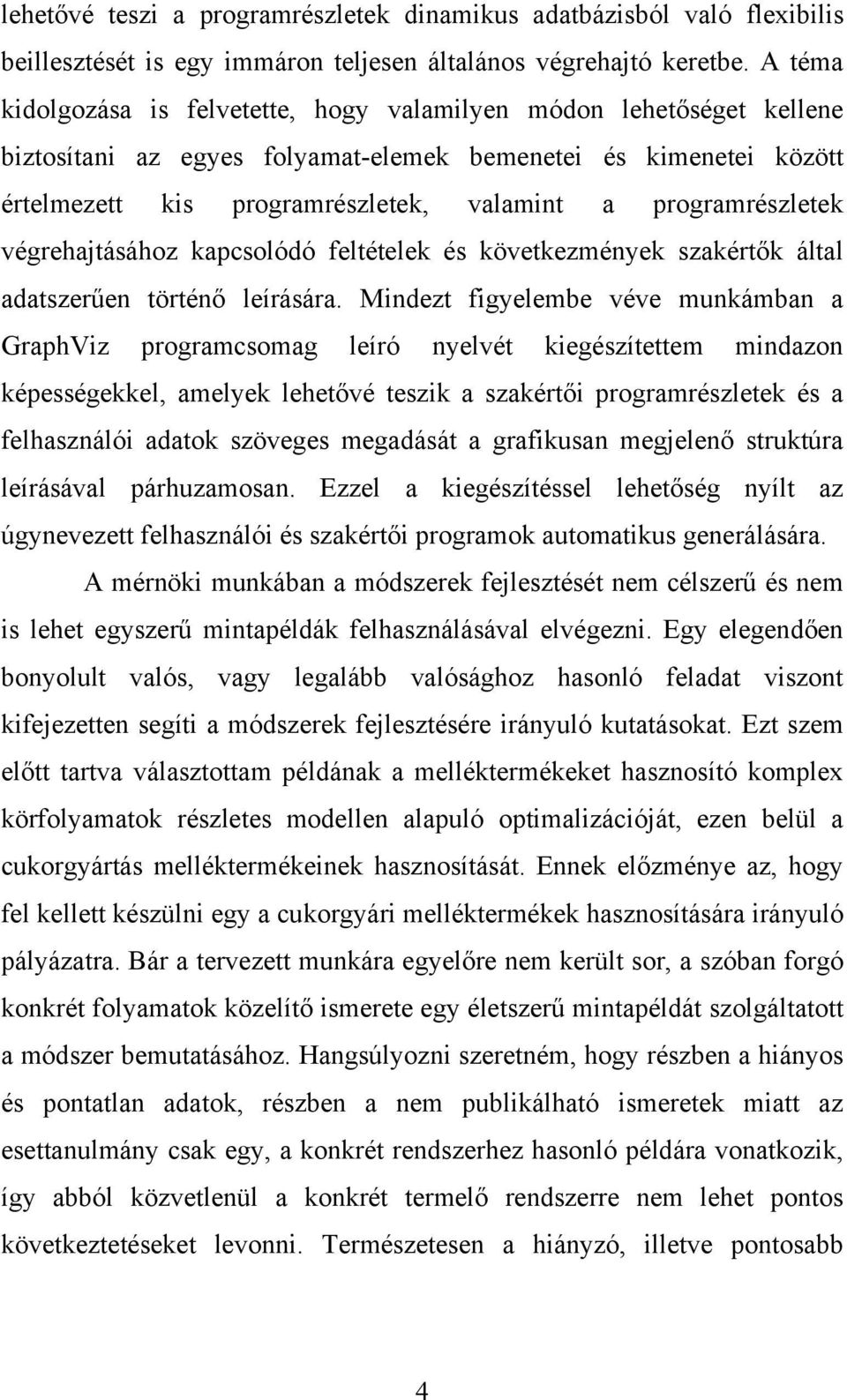 programrészletek végrehajtásához kapcsolódó feltételek és következmények szakértők által adatszerűen történő leírására.