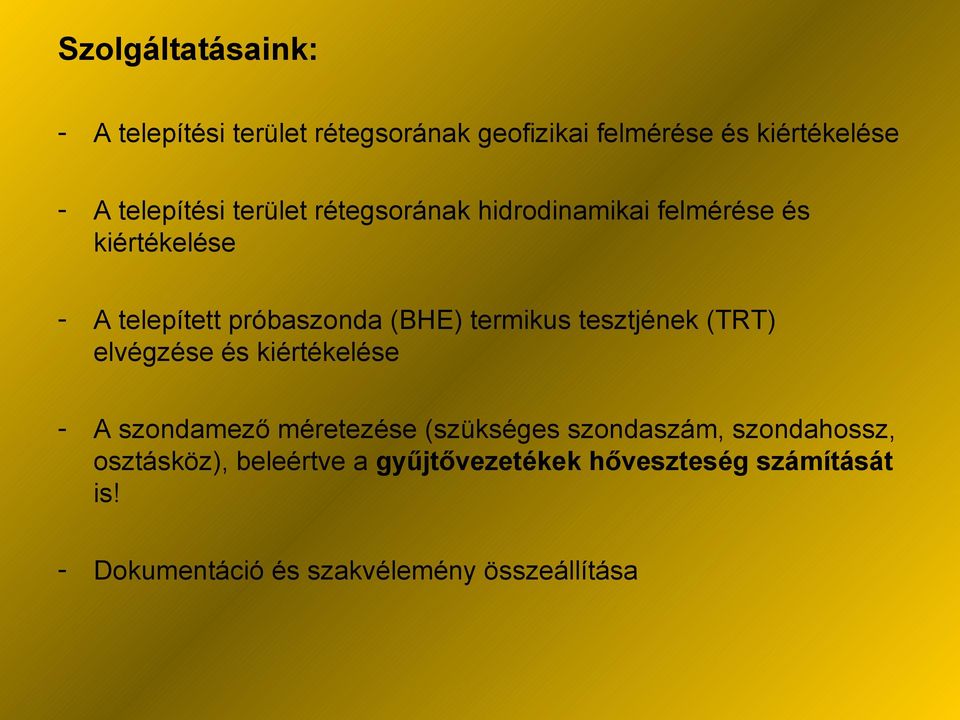 tesztjének (TRT) elvégzése és kiértékelése - A szondamező méretezése (szükséges szondaszám, szondahossz,