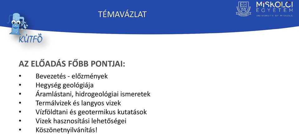 Termálvizek és langyos vizek Vízföldtani és geotermikus