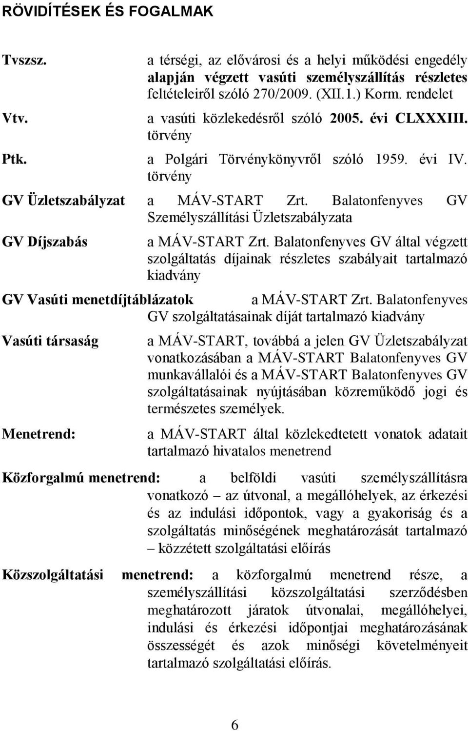 Balatonfenyves GV Személyszállítási Üzletszabályzata GV Díjszabás a MÁV-START Zrt.