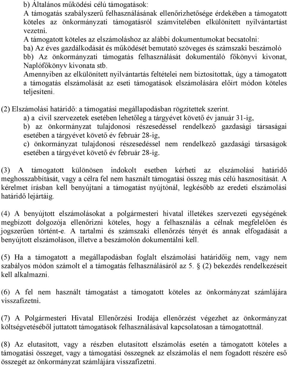 A támogatott köteles az elszámoláshoz az alábbi dokumentumokat becsatolni: ba) Az éves gazdálkodását és működését bemutató szöveges és számszaki beszámoló bb) Az önkormányzati támogatás