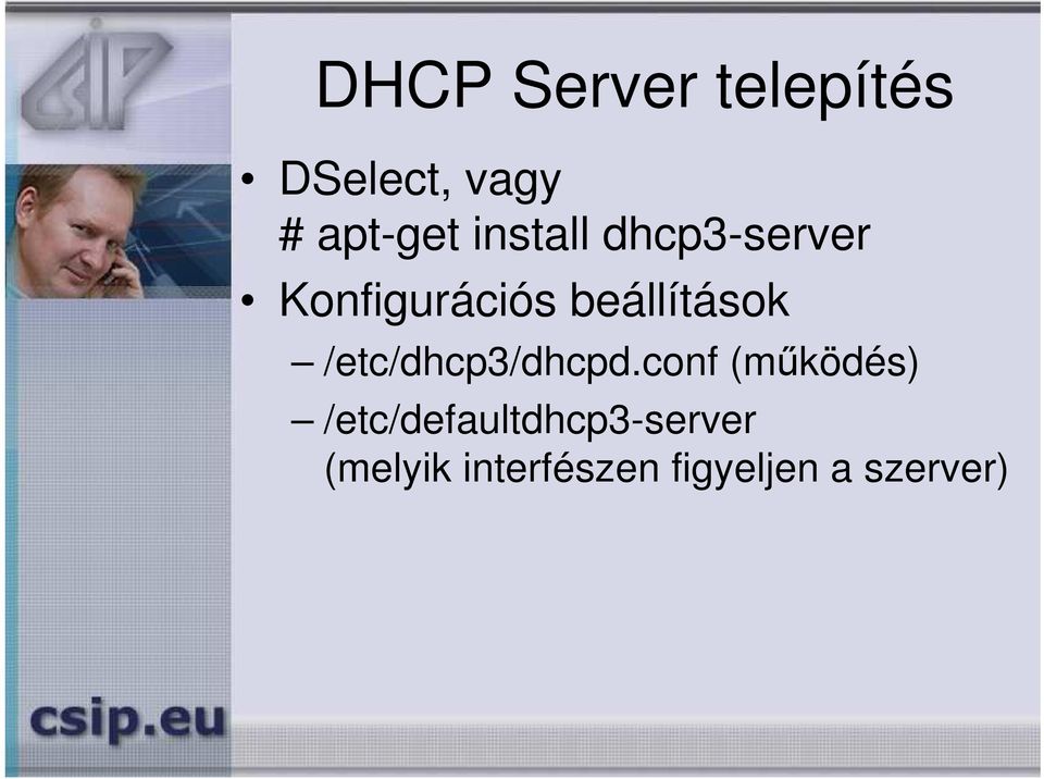 DHCP. Dinamikus IP-cím kiosztás DHCP szerver telepítése Debian-Etch GNU  linuxra. Készítette: Csökmei István Péter PDF Ingyenes letöltés