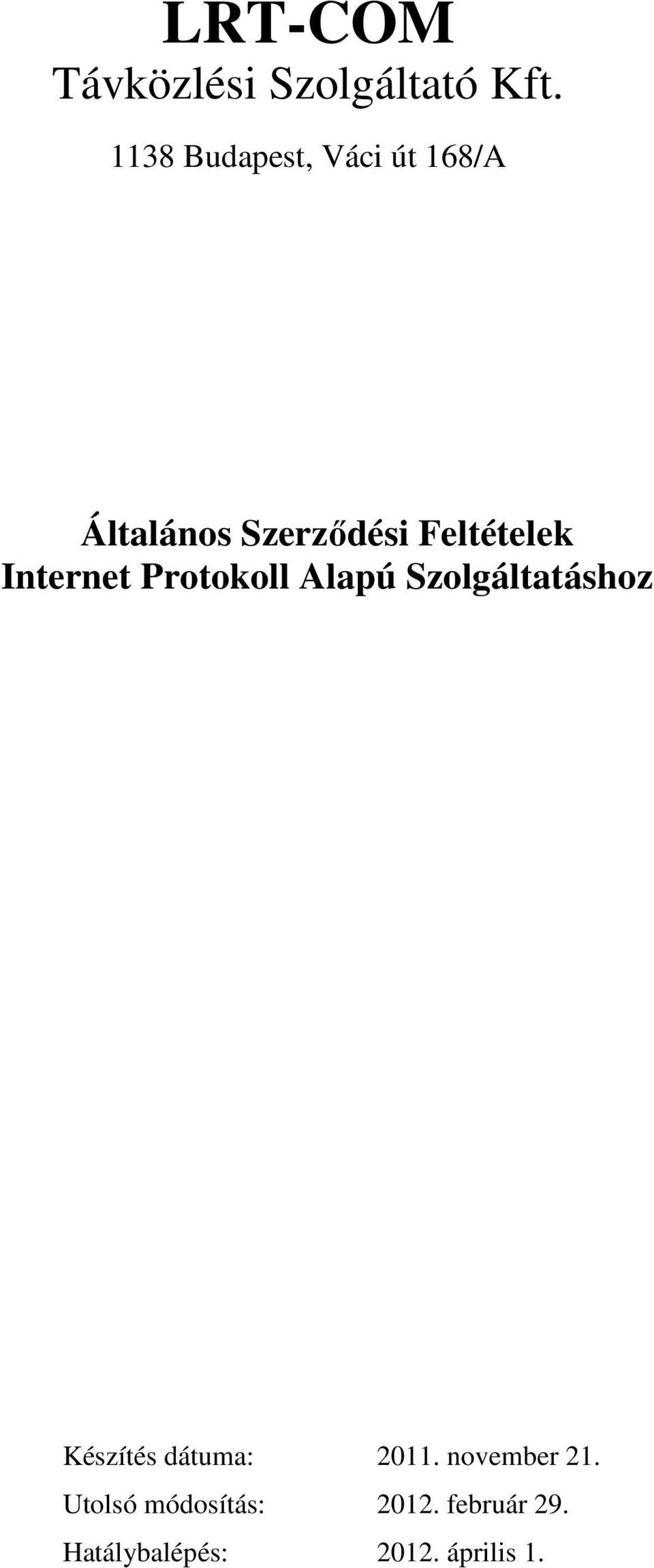 Internet Protokoll Alapú Szolgáltatáshoz Készítés dátuma: