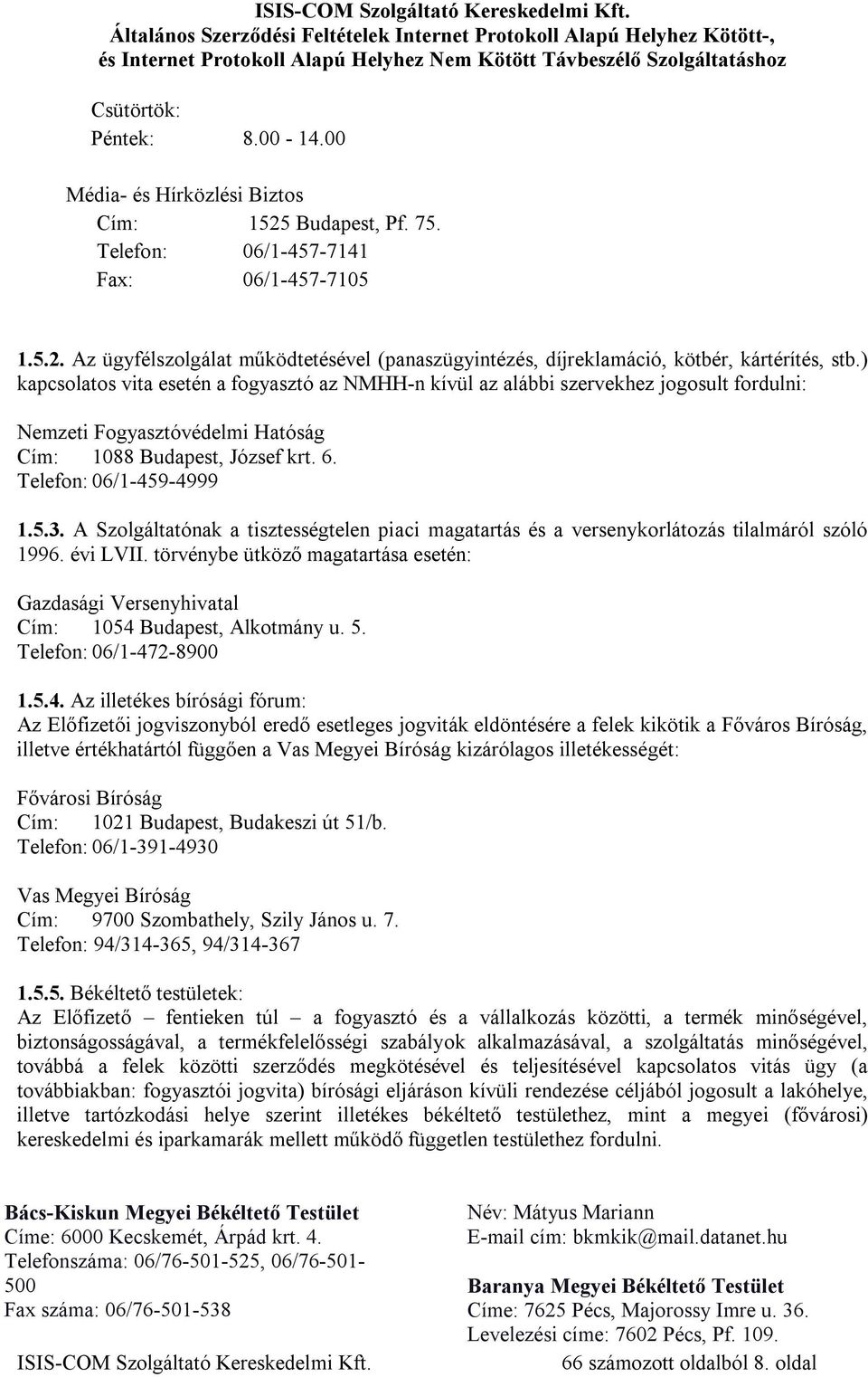 A Szolgáltatónak a tisztességtelen piaci magatartás és a versenykorlátozás tilalmáról szóló 1996. évi LVII.