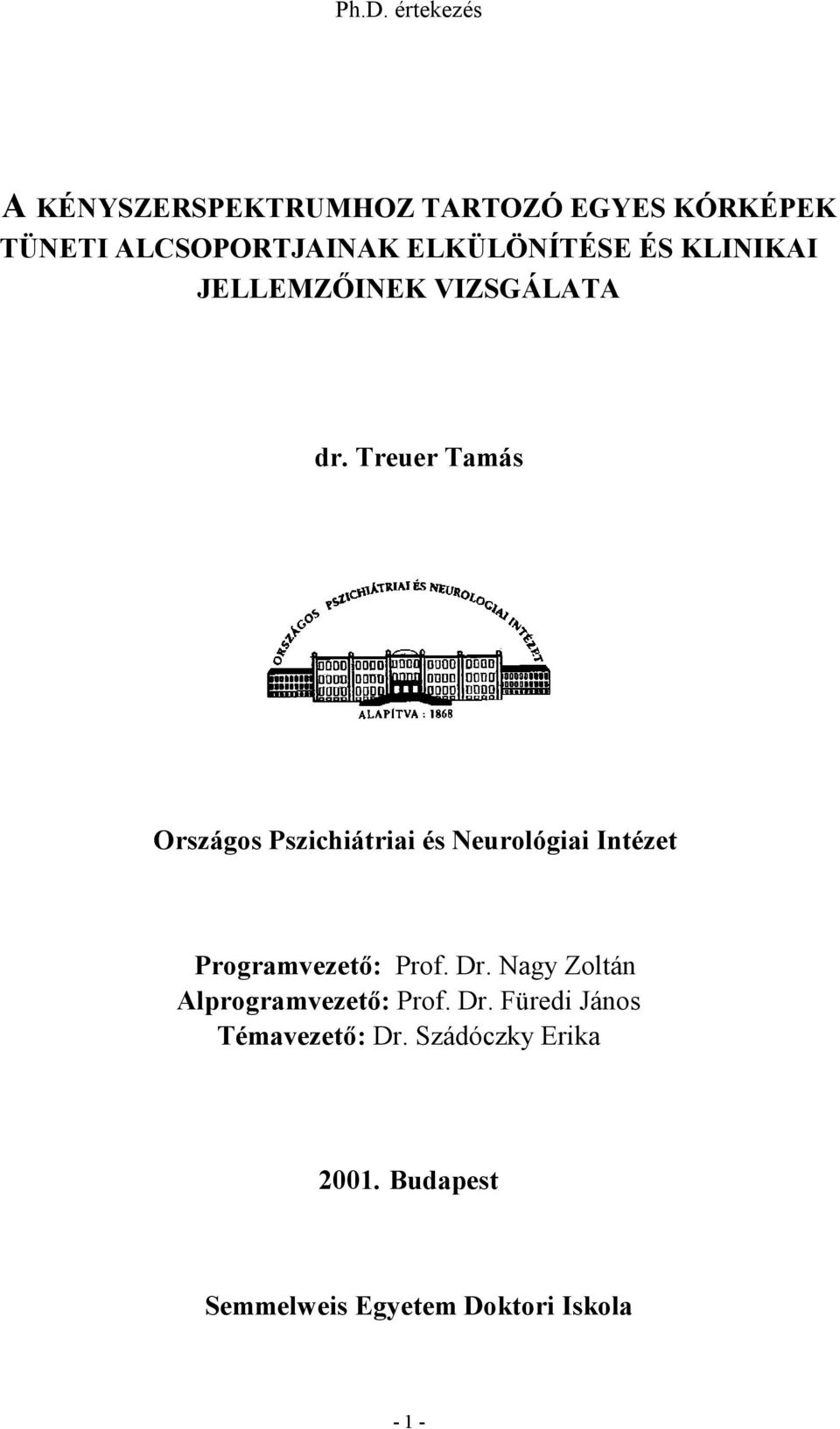 Treuer Tamás Országos Pszichiátriai és Neurológiai Intézet Programvezető: Prof. Dr.