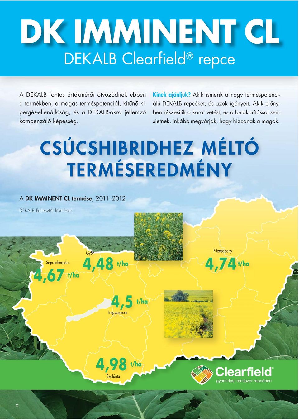 Akik ismerik a nagy terméspotenciálú DEKALB repcéket, és azok igényeit.