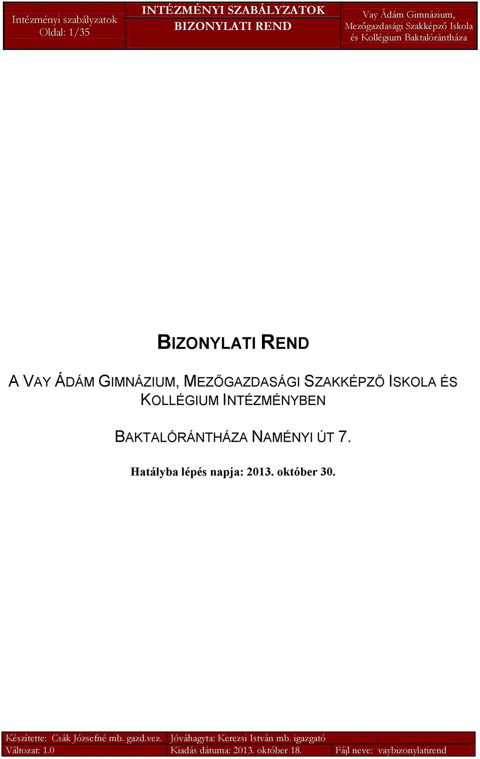 7. Hatályba lépés napja: 2013. október 30.