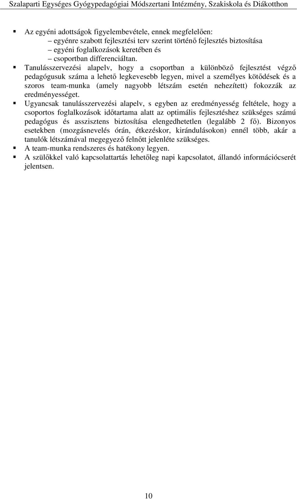 esetén nehezített) fokozzák az eredményességet.