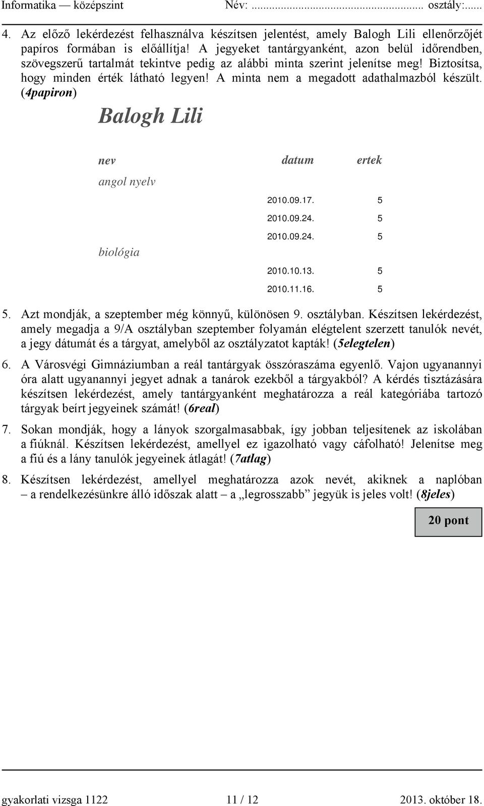 A minta nem a megadott adathalmazból készült. (4papiron) 5. Azt mondják, a szeptember még könnyű, különösen 9. osztályban.