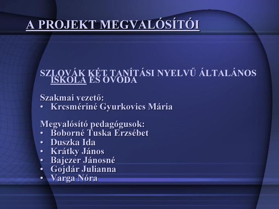 Gyurkovics Mária Megvalósító pedagógusok: Boborné Tuska