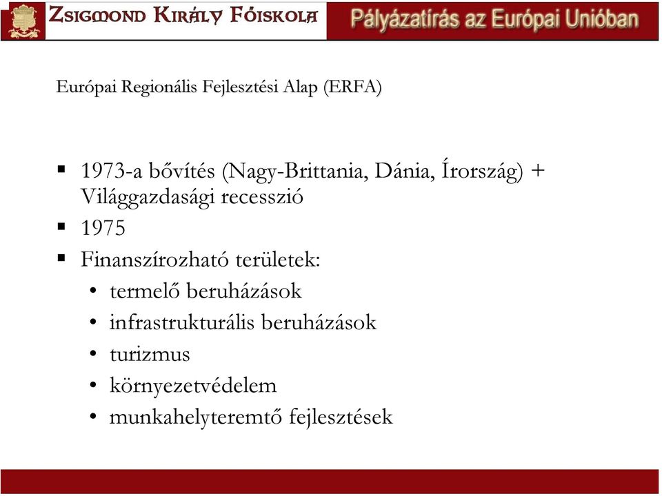 1975 Finanszírozható területek: termelő beruházások