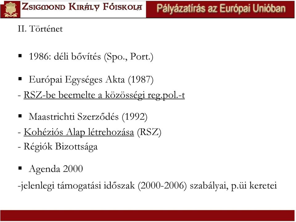 -t Maastrichti Szerződés (1992) - Kohéziós Alap létrehozása (RSZ) -