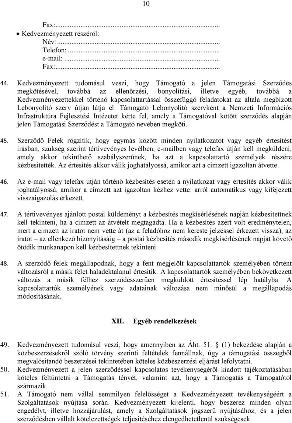 összefüggő feladatokat az általa megbízott Lebonyolító szerv útján látja el.