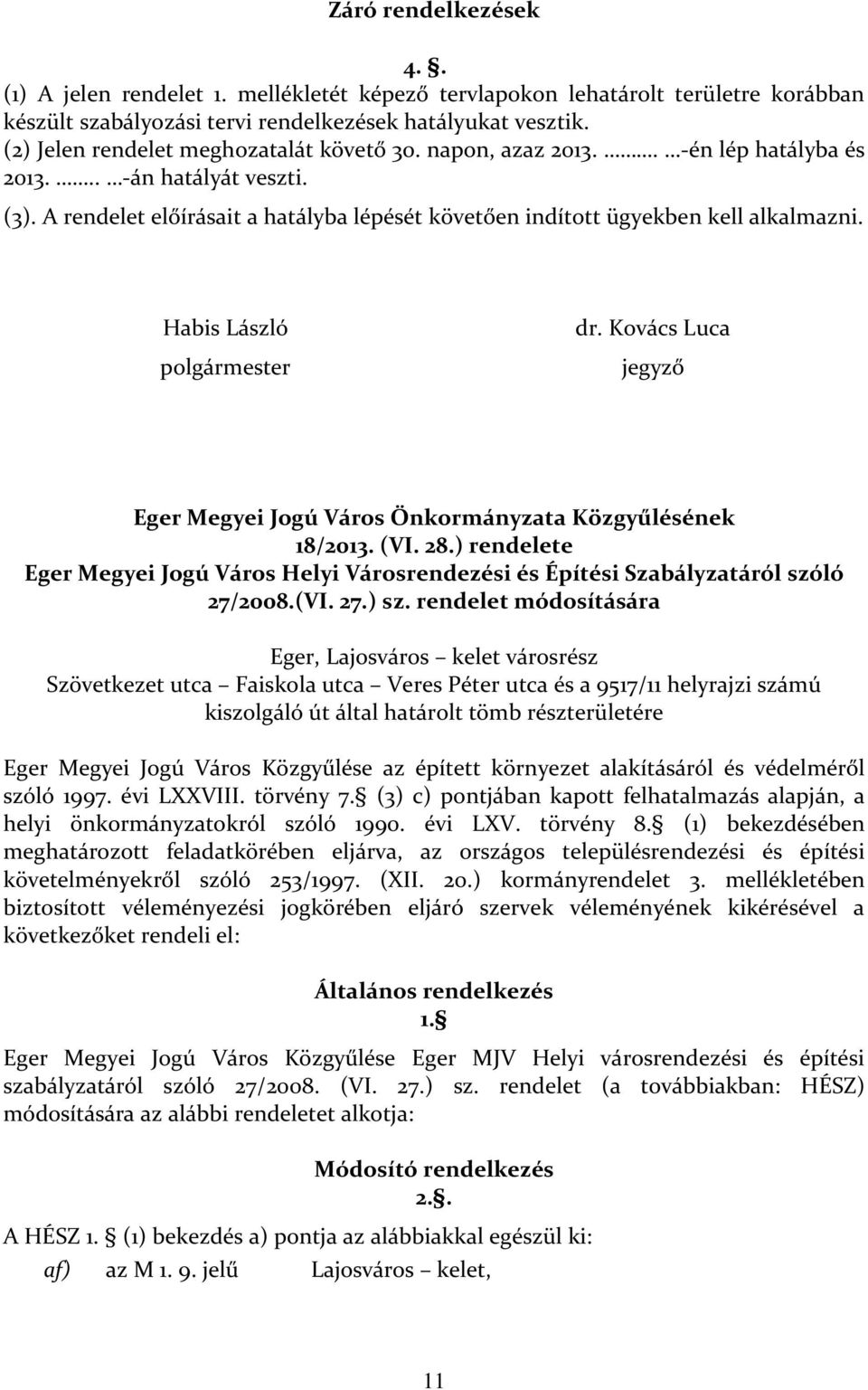 Habis László polgármester dr. Kovács Luca jegyző Eger Megyei Jogú Város Önkormányzata Közgyűlésének 18/2013. (VI. 28.