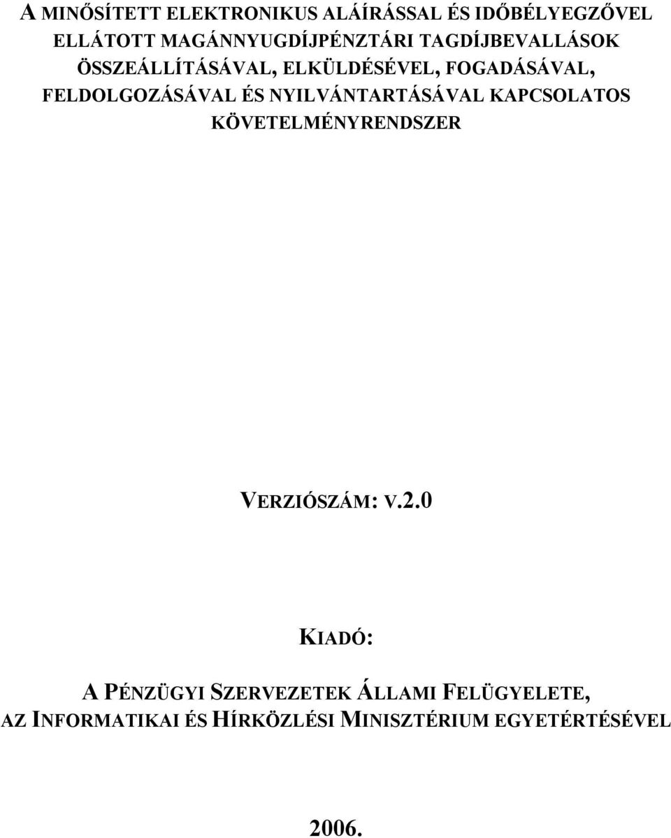 NYILVÁNTARTÁSÁVAL KAPCSOLATOS KÖVETELMÉNYRENDSZER VERZIÓSZÁM: V.2.